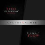 Tito El Bambino Ft. Ñengo Flow - Calentandote MP3